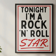 Tonight I’m A Rock N Roll Star - High Quality A4 Print
